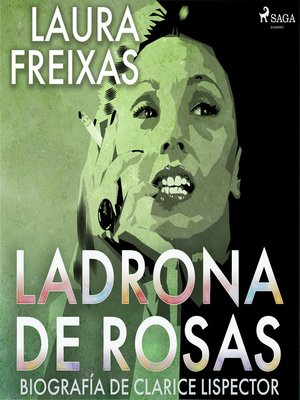 cover image of Ladrona de rosas. Biografía de Clarice Lispector